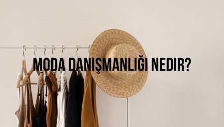 Moda Danışmanlığı Nedir?